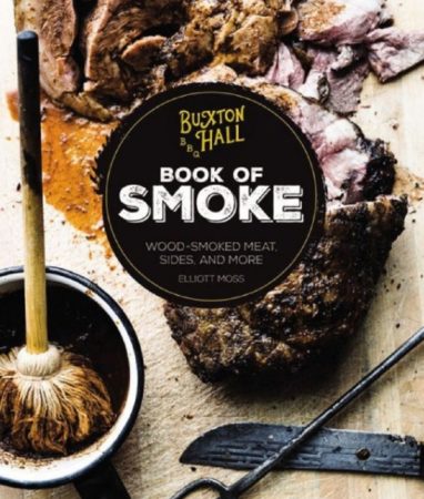Buxton Hall Barbecue’s Book of Smoke