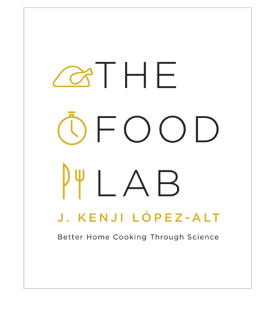 The Food Lab by J. Kenji López-Alt